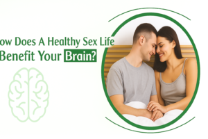 Healthy Sex Life Benefit Your Brain